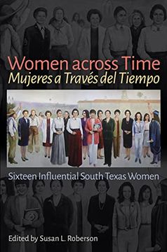 portada Women Across Time / Mujeres a Través del Tiempo: Sixteen Influential South Texas Women (in English)