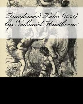 portada Tanglewood Tales (1853) by: Nathaniel Hawthorne