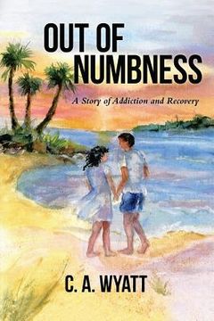 portada Out of Numbness: A Story of Addiction and Recovery (en Inglés)