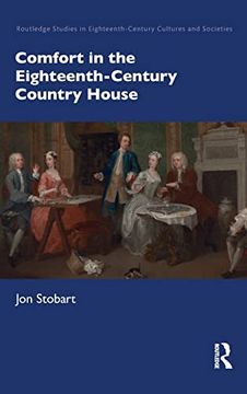 portada Comfort in the Eighteenth-Century Country House (Routledge Studies in Eighteenth-Century Cultures and Societies) (in English)