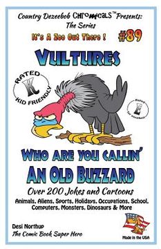 portada Vultures Who Are You Callin' An Old Buzzard? - Over 200 Jokes + Cartoons - Animals, Aliens, Sports, Holidays, Occupations, S chool, Computers, Monster