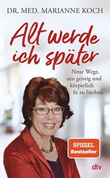 portada Alt Werde ich Später: Neue Wege, um Geistig und Körperlich fit zu Bleiben (en Alemán)