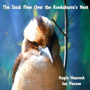 portada The Duck Flew Over the Kookaburra's Nest (in English)