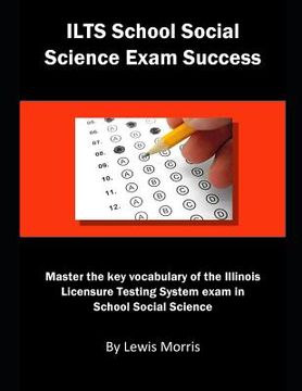 portada Ilts Social Science Exam Success: Master the Key Vocabulary of the Illinois Licensure Testing System Exam in Social Science (en Inglés)