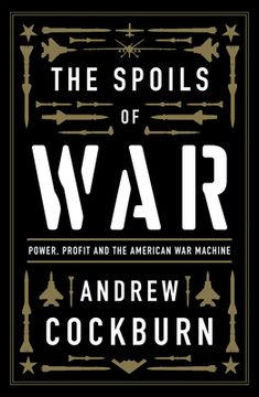 portada The Spoils of War: Power, Profit and the American war Machine (en Inglés)