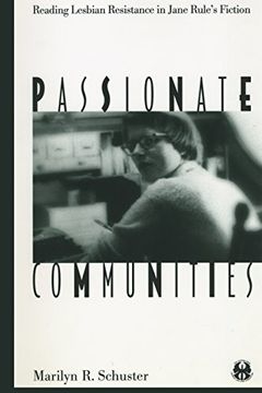 portada Passionate Communities: Reading Lesbian Resistance in Jane Rule's Fiction (The Cutting Edge: Lesbian Life and Literature Series) (en Inglés)