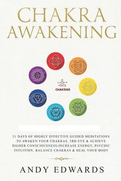 portada Chakra Awakening: 21 Days Of Highly Effective Guided Meditations To Awaken Your Chakras, 3rd Eye & Achieve Higher Consciousness-Increase (en Inglés)
