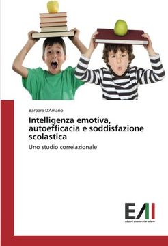 portada Intelligenza emotiva, autoefficacia e soddisfazione scolastica: Uno studio correlazionale (Italian Edition)