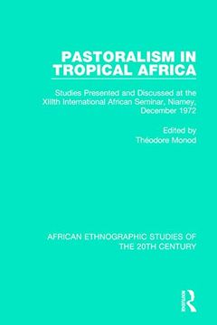 portada Pastoralism in Tropical Africa: Studies Presented and Discussed at the Xiiith International African Seminar, Niamey, December 1972 (African Ethnographic Studies of the 20Th Century) 