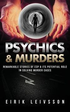 portada Psychics & Murders: Remarkable Stories of ESP & Its Potential Role in Solving Murder Cases (en Inglés)