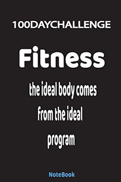 portada The Ideal Body Comes From the Ideal Program: 100 day Challenge - 100 Pages - High Quality 