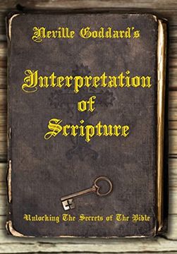 portada Neville Goddard's Interpretation of Scripture: Unlocking the Secrets of the Bible (en Inglés)