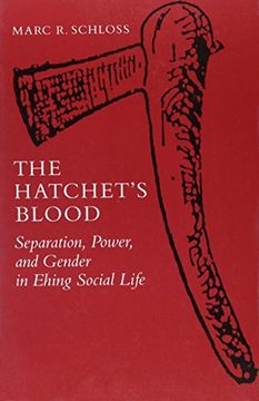 portada The Hatchet's Blood: Separation, Power, and Gender in Ehing Social Life (The Anthropology of Form and Meaning) (en Inglés)