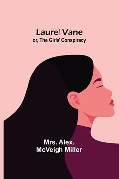 portada Laurel Vane; or, The Girls' Conspiracy (in English)