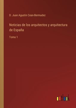 portada Noticias de los arquitectos y arquitectura de España: Tomo 1