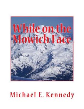 portada While on the Mowich Face (in English)