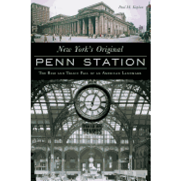 portada New York's Original Penn Station: The Rise and Tragic Fall of an American Landmark (Landmarks) 