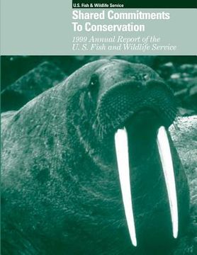 portada Shared Commitments to Conservation 1999 Annual Report of the U.S. Fish and Wildlife Service (en Inglés)