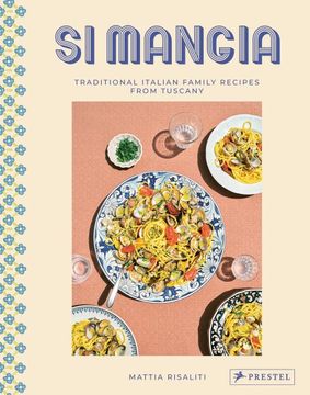 portada Si Mangia: Traditional Italian Family Recipes From Tuscany (en Inglés)
