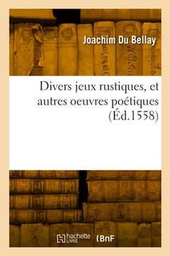 portada Divers jeux rustiques, et autres oeuvres poétiques (en Francés)