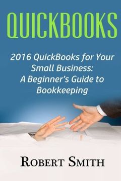 portada Quickbooks: 2016 Quickbooks for Your Small Business: A Beginner’S Guide to Bookkeeping (en Inglés)