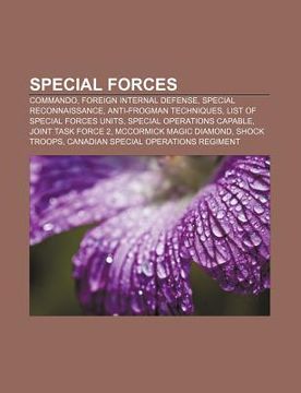 portada special forces: commando, foreign internal defense, special reconnaissance, anti-frogman techniques, list of special forces units