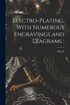 portada Electro-plating, With Numerous Engravings and Diagrams; (in English)