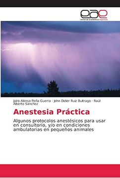 portada Anestesia Práctica: Algunos Protocolos Anestésicos Para Usar en Consultorio, y