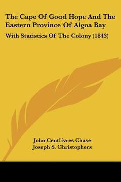 portada the cape of good hope and the eastern province of algoa bay: with statistics of the colony (1843) (en Inglés)
