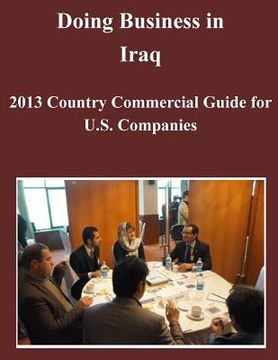 portada Doing Business in Iraq: 2013 Country Commercial Guide for U.S. Companies (en Inglés)