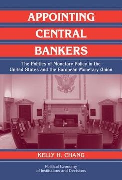 portada Appointing Central Bankers: The Politics of Monetary Policy in the United States and the European Monetary Union (Political Economy of Institutions and Decisions) (en Inglés)