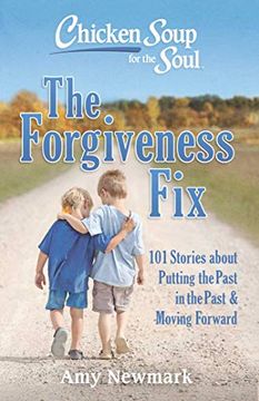 portada Chicken Soup for the Soul: The Forgiveness Fix: 101 Stories About Putting the Past in the Past (in English)