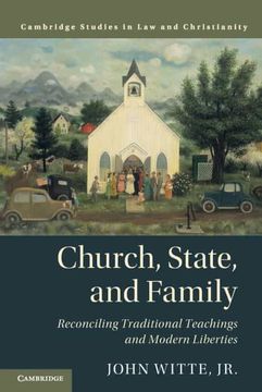portada Church, State, and Family: Reconciling Traditional Teachings and Modern Liberties (Law and Christianity) 