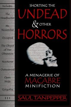 portada Shorting the Undead and Other Horrors: A Menagerie of Macabre Minifiction