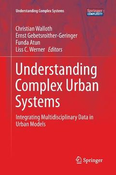 portada Understanding Complex Urban Systems: Integrating Multidisciplinary Data in Urban Models (en Inglés)