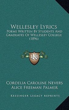 portada wellesley lyrics: poems written by students and graduates of wellesley college (1896) (en Inglés)