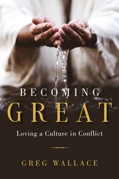 portada Becoming Great: Loving A Culture In Conflict (en Inglés)