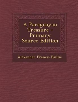 portada A Paraguayan Treasure - Primary Source Edition (en Inglés)