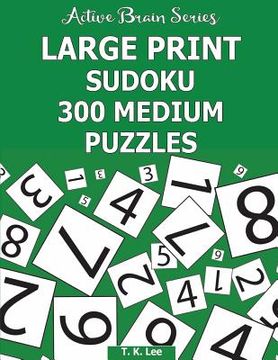 portada Large Print Sudoku: 300 Medium Puzzles: Active Brain Series Book 