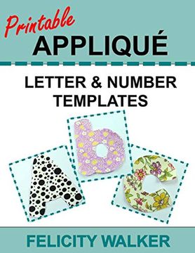 portada Printable Applique Letter & Number Templates: Alphabet Patterns With Uppercase and Lowercase Letters, Numbers 0-9, and Symbols, for Sewing, Quilting, Fabric, Crafts (en Inglés)
