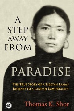 portada A Step Away from Paradise: The True Story of a Tibetan Lama's Journey to a Land of Immortality
