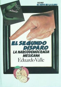 portada El segundo disparo: La narcodemocracia mexicana (El dedo en la llaga) (Spanish Edition)