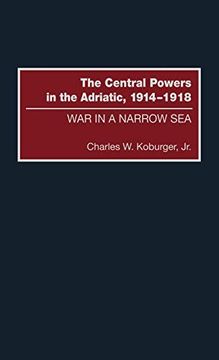 portada The Central Powers in the Adriatic, 1914-1918: War in a Narrow sea (in English)