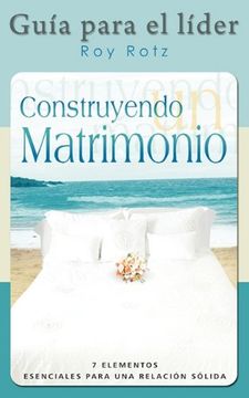 portada Construyendo un Matrimonio-Guia Para el Lider (Spanish: Leader's Guide)