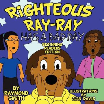 portada righteous ray-ray has a bad day beginning readers edition (en Inglés)