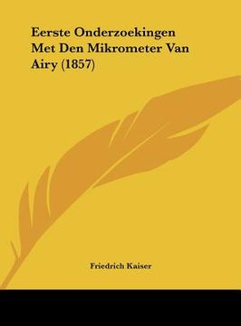 portada Eerste Onderzoekingen Met Den Mikrometer Van Airy (1857)