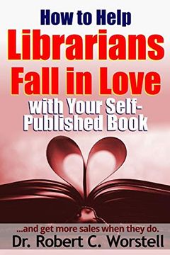 portada How to Help Librarians Fall in Love With Your Self-Published Book