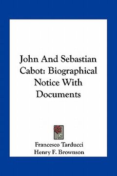 portada john and sebastian cabot: biographical notice with documents (en Inglés)