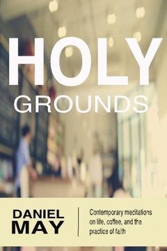 portada Holy Grounds: Contemporary Meditations on Life, Coffee, and the Practice of Faith