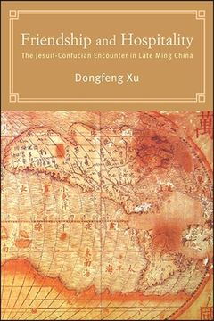 portada Friendship and Hospitality: The Jesuit-Confucian Encounter in Late Ming China (Suny Series in Chinese Philosophy and Culture) (in English)